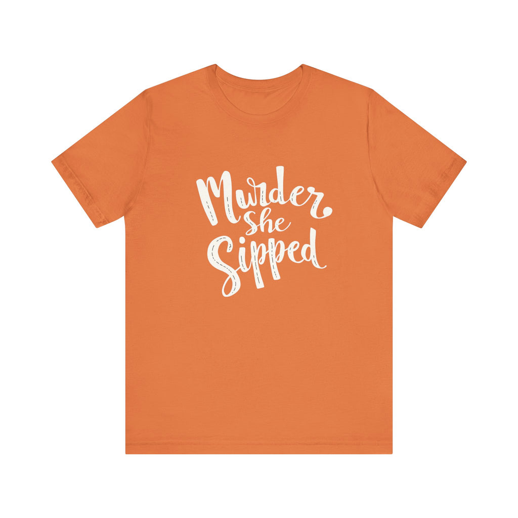 Murder She Sipped - Cozy Mystery Lover Unisex Tee