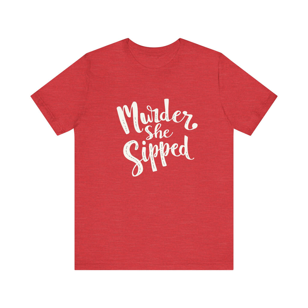 Murder She Sipped - Cozy Mystery Lover Unisex Tee