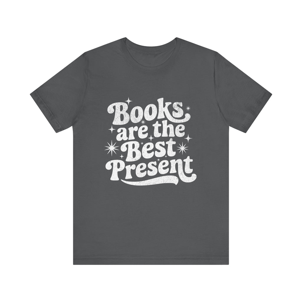 Books Are the Best Present Unisex Tee