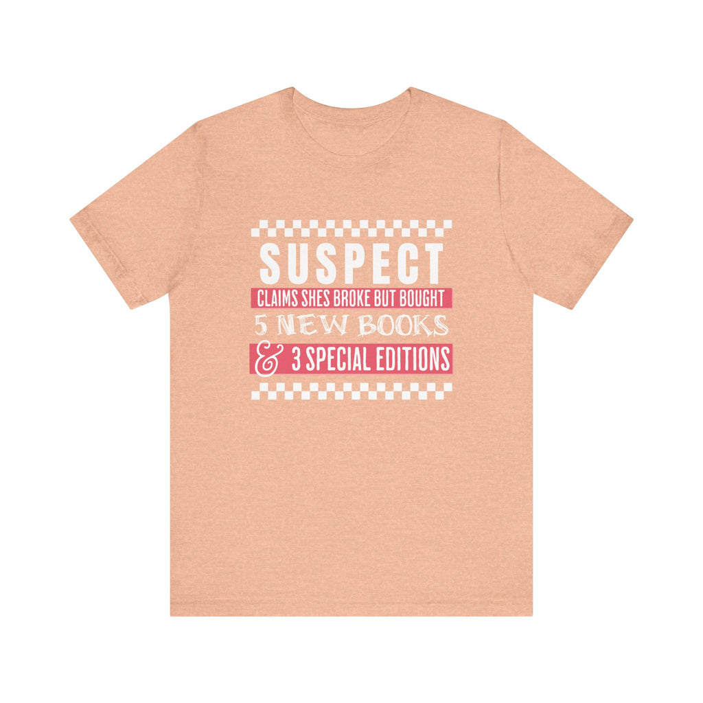 Suspect Claims She's Broke... Soft T-shirt