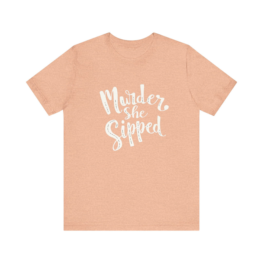 Murder She Sipped - Cozy Mystery Lover Unisex Tee