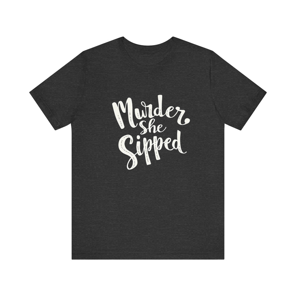 Murder She Sipped - Cozy Mystery Lover Unisex Tee