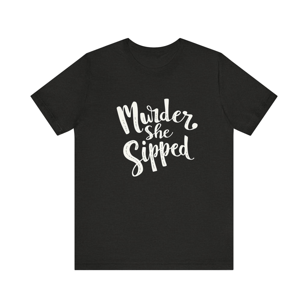 Murder She Sipped - Cozy Mystery Lover Unisex Tee